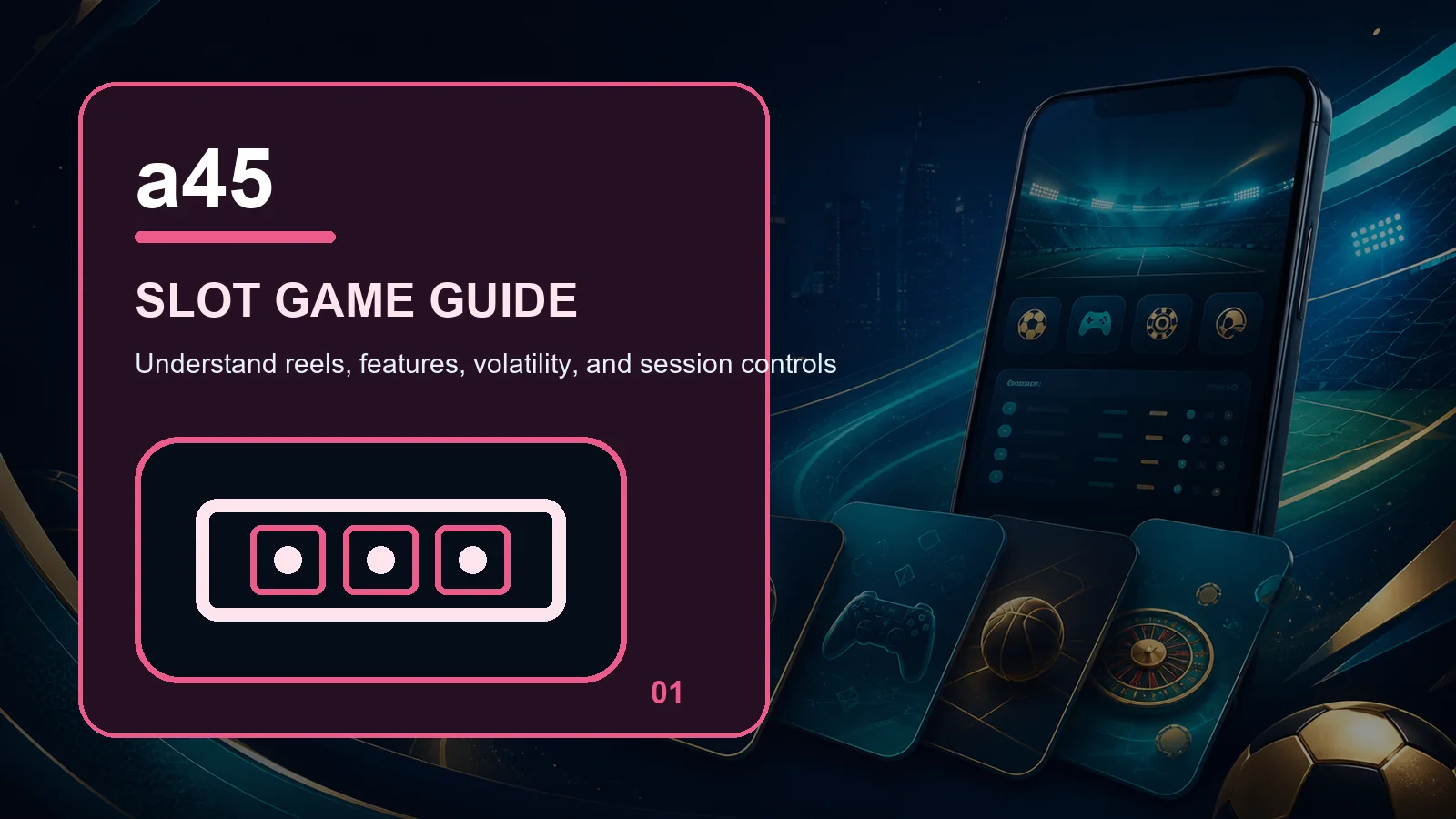 a45 slots full-width visual guide 1